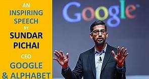 Google CEO Sundar Pichai's Inspiring Speech