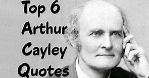 Top 6 Arthur Cayley Quotes - The British Mathematician