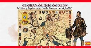 EL GRAN DUQUE DE ALBA: MILITAR Y DIPLOMÁTICO EN LA EUROPA DEL SIGLO XVI