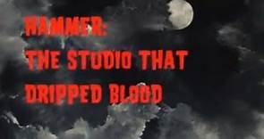 HAMMER: THE STUDIO THAT DRIPPED BLOOD