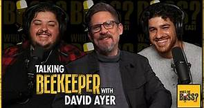 Talking Beekeeper With David Ayer: The David Ayer Interview
