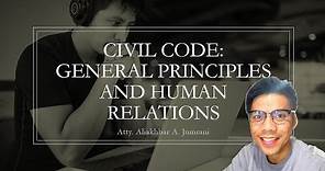 CIVIL CODE: General Principles and Human Relations
