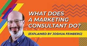 What Does a Marketing Consultant Do? (Explained by Joshua Feinberg)