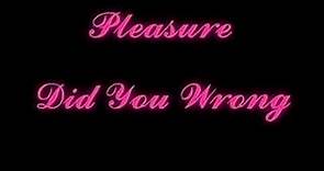 Pleasure-Did You Wrong