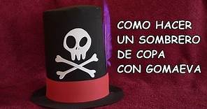 DIY-COMO HACER UN SOMBRERO DE COPA CON GOMA EVA DR FACILIER / DIY- HOW TO MAKE A HAT WITH RUBBER EVA