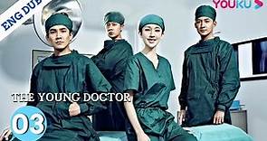 [The Young Doctor]EP3 | Medical Drama | Ren Zhong/Zhang Li/Zhang Duo/Wang Yang/Zhang Jianing | YOUKU