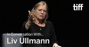 LIV ULLMANN | In Conversation With... | TIFF 2018