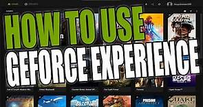 What Is GeForce Experience & How To Use It Beginner Tutorial