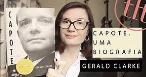 Capote, uma biografia (Gerald Clarke) | Tatiana Feltrin