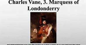 Charles Vane, 3. Marquess of Londonderry