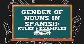 Gender of Nouns in Spanish: Rules and Examples