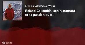 Roland Collombin, son restaurant et sa passion du ski