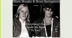 Elliott Murphy Ft. Bruce Springsteen - Everything I Do (Leads Me Back To You)