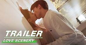 Official Trailer: Love Scenery | 良辰美景好时光 | iQiyi