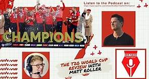 The T20 World Cup Review with Matt Roller