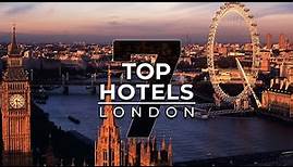 Top 7 Best Hotels In London