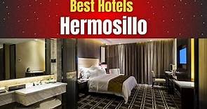 Best Hotels in Hermosillo
