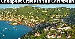 12 Cheapest Cities to Live on the Caribbean