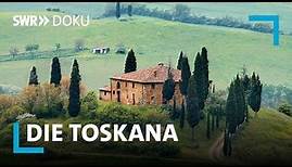 Die Toskana - Genuss und Lebensfreude im Herzen Italiens | SWR Doku