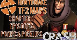How to Make TF2 Maps - Props & Pickups - Chapter 1 Episode 5