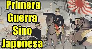✅😼Primera Guerra Sino Japonesa 1894-1895 🇨🇳⚔️🇯🇵. Mini Documental.
