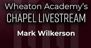 WA Chapel: Mark Wilkerson Day 1
