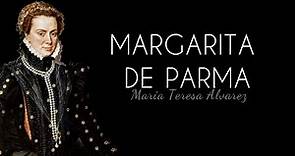 Margarita de Parma , por María Teresa Álvarez .