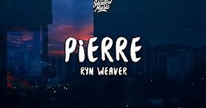 Ryn Weaver - Pierre (Lyrics)