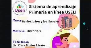Benito Juárez y los liberales-Historia 5to.Grado
