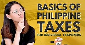 THE BASICS OF PHILIPPINE TAXES | PHILIPPINE TAX TYPES | Philippine Taxes 101