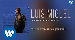 Luis Miguel - La Chica del Bikini Azul (Video con Letra)