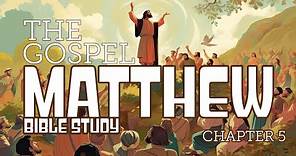 Gospel of Matthew Chapter 5 [Bible Study]