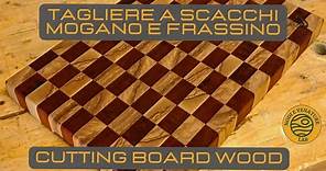 COME REALIZZARE UN TAGLIERE DA CUCINA A SCACCHI - Cutting board wood - Mogano e Frassino - fai da te