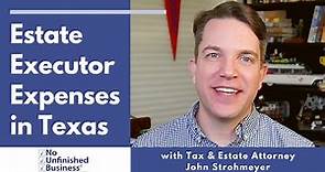 Estate Executor Expenses in Texas
