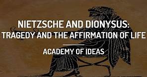 Nietzsche and Dionysus: Tragedy and the Affirmation of Life