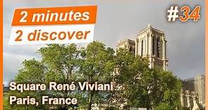 2 minutes 2 discover 34: Square René Viviani, Paris, France