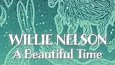 Willie Nelson - Willie’s new album A Beautiful Time is out...