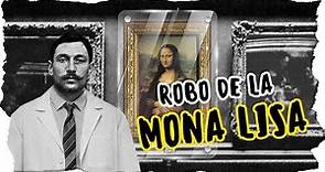 El robo de la obra más famosa de Leonardo da Vinci la Monalisa (La Gioconda)
