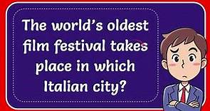 The world’s oldest film festival takes place in which Italian city?