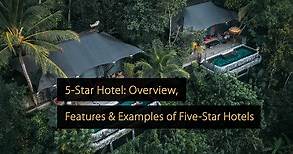 5-Star Hotel: Overview, Features & Examples of Five-Star Hotels