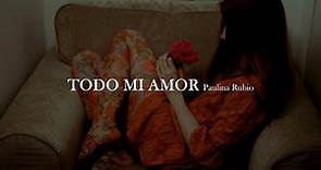 Paulina Rubio - Todo mi amor [letra]