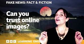Fake News: Fact & Fiction - Episode 7: Can you trust online images?
