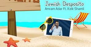 עמרם אדר & איציק שמלי - דספסיטו | Jewish Despacito - Amram Adar Feat. Itzik Shamli