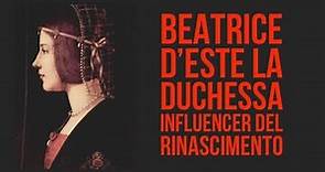Beatrice d'Este la duchessa influencer del Rinascimento