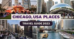 Chicago Travel Guide 2023 - Best Places to Visit In Chicago USA- Top Chicago Tourist Attractions