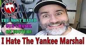 #iHateYankeeMarshal: The Most Hated Gun Channel on YouTube!