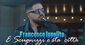 Francesco Ippolito - E Scugnizzi E Sta’ Città (Video Ufficiale 2023)
