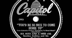 1942 Six Hits And A Miss - You’d Be So Nice To Come Home To