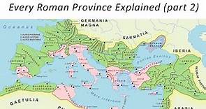 Every Roman Province Explained (part 2)