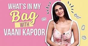 What's in my bag with Vaani Kapoor | Fashion | Bollywood | Pinkvilla | Lifestyle
